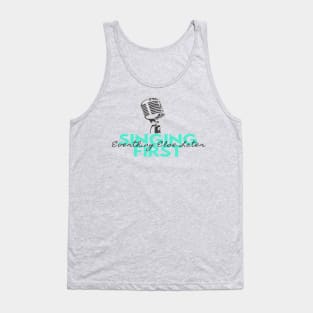 Singing First Everything Else Later Tank Top